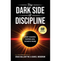 The Dark Side of Discipline: Stop Chasing. Suffer Less. Achieve More