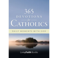 365 Devotions for Catholics: Daily Moments with God