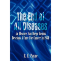 "The End of All Diseases": An Obscure San Diego Genius Develops A Cure For Cancer In 1930