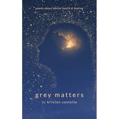 Grey Matters: Poems About Mental Health and Healing