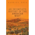 An Incomplete History of the American West: Stories