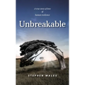 Unbreakable: A true story of love & human resilience