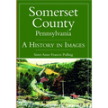 Somerset County, Pennsylvania: A History in Images