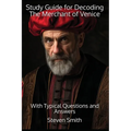 Study Guide for Decoding The Merchant of Venice: With Typical Questions and Answers