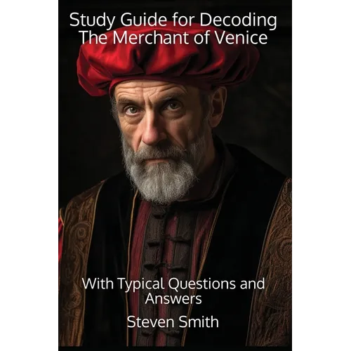 Study Guide for Decoding The Merchant of Venice: With Typical Questions and Answers