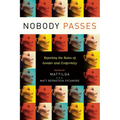Nobody Passes: Rejecting the Rules of Gender and Conformity