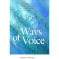 Ways of Voice: Vocal Striving and Moral Contestation in North India and Beyond