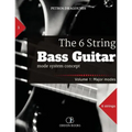 The 6 String Bass Guitar: mode system concept, Volume 1: major modes