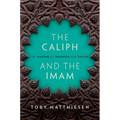 The Caliph and the Imam: The Making of Sunnism and Shiism