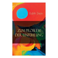 Zum Problem der Einfühlung: Das Wesen der Einfühlungsakte, Die Konstitution des psychophysischen Individuums & Einfühlung als Verstehen geistiger