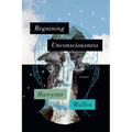 Regaining Unconsciousness: Poems