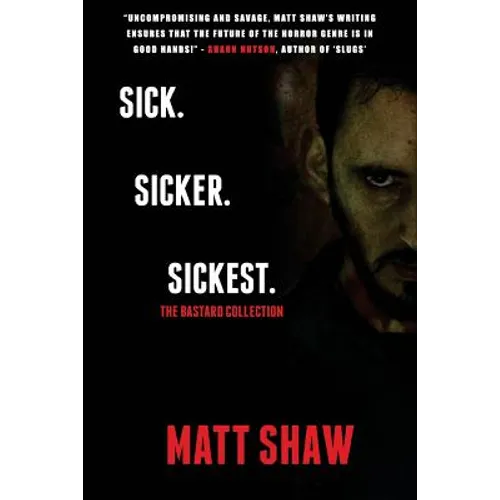 Sick. SickER. SickEST: The Bastard Collection