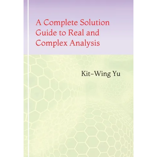 A Complete Solution Guide to Real and Complex Analysis