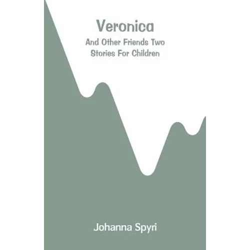 Veronica: And Other Friends Two Stories For Children