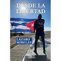 Desde la libertad: El viaje de un cubano en busca de su Identidad