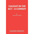 Caught in the Act - A Comedy