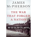The War That Forged a Nation: Why the Civil War Still Matters