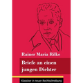 Briefe an einen jungen Dichter: (Band 29, Klassiker in neuer Rechtschreibung)
