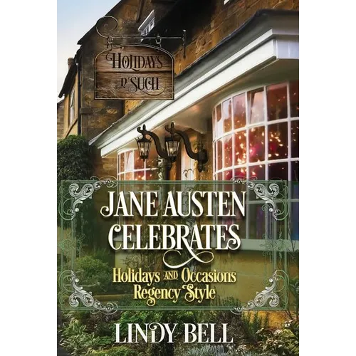 Jane Austen Celebrates: Holidays and Occasions Regency Style