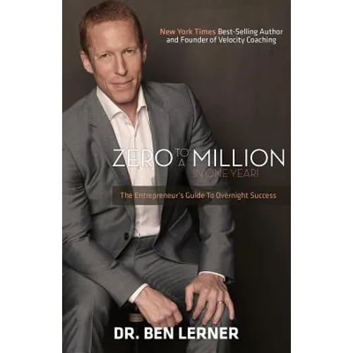 Zero to a Million in One Year: An Entrepreneur's Guide to Overnight Success