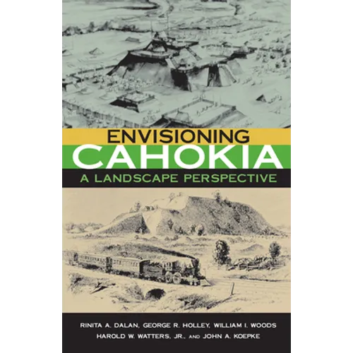 Envisioning Cahokia: A Landscape of Perspective