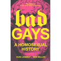 Bad Gays: A Homosexual History