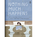 Nothing Much Happens: Cozy and Calming Stories to Soothe Your Mind and Help You Sleep