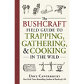 The Bushcraft Field Guide to Trapping, Gathering, and Cooking in the Wild