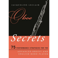 Oboe Secrets: 75 Performance Strategies for the Advanced Oboist and English Horn Player