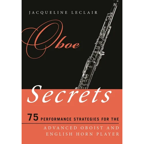 Oboe Secrets: 75 Performance Strategies for the Advanced Oboist and English Horn Player