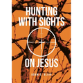 Hunting with Sights on Jesus