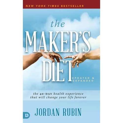 The Maker's Diet: The 40-Day Health Experience That Will Change Your Life Forever