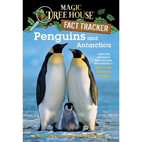 Penguins and Antarctica: A Nonfiction Companion to Magic Tree House Merlin Mission #12: Eve of the Emperor Penguin