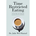 Time Restricted Eating: A Look into the Lifestyle