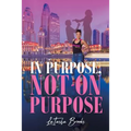 In Purpose, Not On Purpose