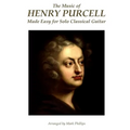 The Music of Henry Purcell Made Easy for Solo Classical Guitar