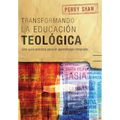 Transformando la educación teológica: Una guía práctica para el aprendizaje integrado