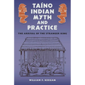 Taíno Indian Myth and Practice: The Arrival of the Stranger King