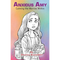 Anxious Amy Calming the Worries within