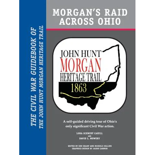 Morgan's Raid Across Ohio: The Civil War Guidebook of the John Hunt Morgan Heritage Trail