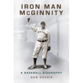 Iron Man McGinnity: A Baseball Biography