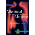 Vibrational Medicine: The #1 Handbook for Subtle-Energy Therapies