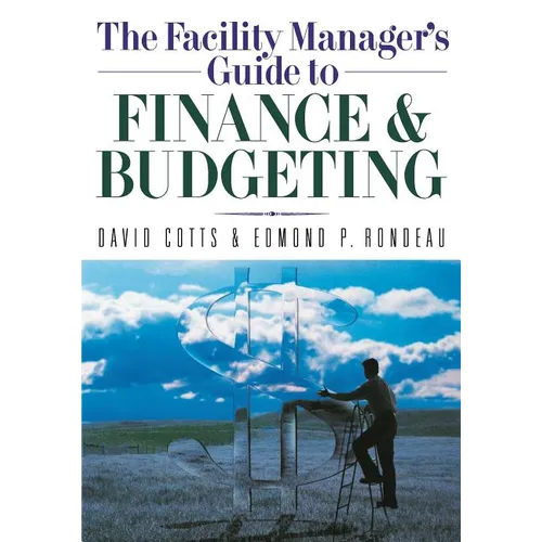The Facility Manager's Guide to Finance and Budgeting