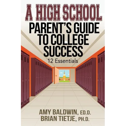 A High School Parent's Guide to College Success: 12 Essentials