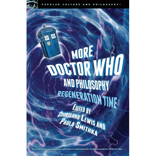 More Doctor Who and Philosophy: Regeneration Time