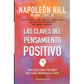 Las claves del pensamiento positivo: Diez pasos para conseguir mas salud, abundancia y exito