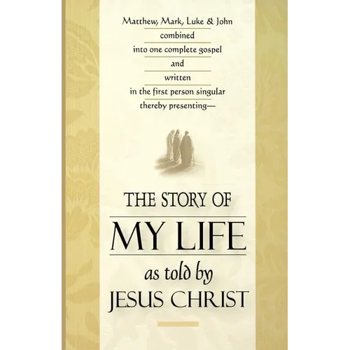 The Story of My Life: As Told by Jesus Christ