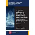 A Systems Approach to Modeling the Water-Energy-Land-Food Nexus, Volume II: System Dynamics Modeling and Dynamic Scenario Planning