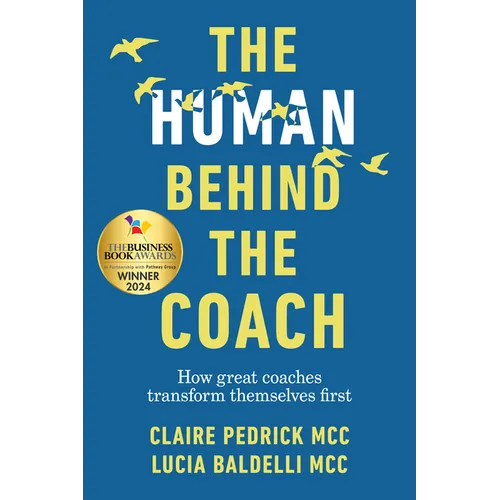 The Human Behind the Coach: How Great Coaches Transform Themselves First