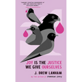 Joy Is the Justice We Give Ourselves